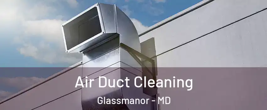  Air Duct Cleaning Glassmanor - MD