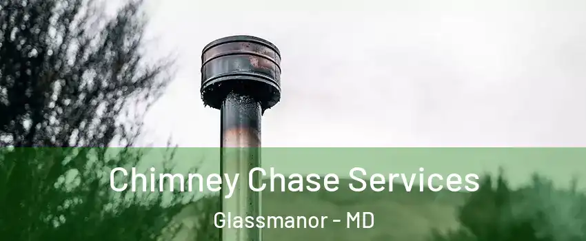  Chimney Chase Services Glassmanor - MD