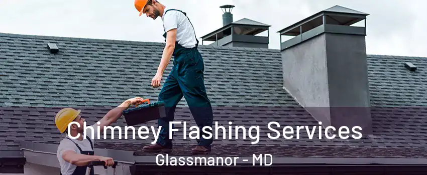  Chimney Flashing Services Glassmanor - MD