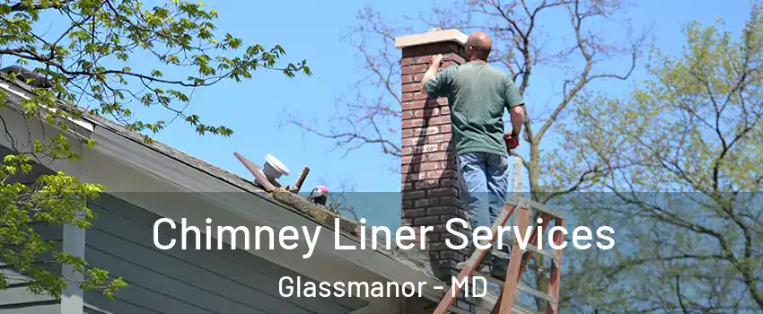  Chimney Liner Services Glassmanor - MD