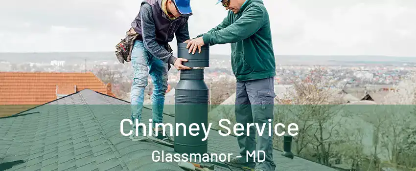  Chimney Service Glassmanor - MD
