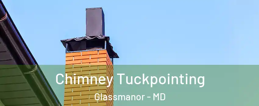  Chimney Tuckpointing Glassmanor - MD