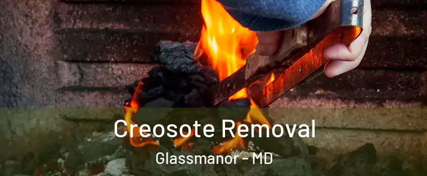  Creosote Removal Glassmanor - MD