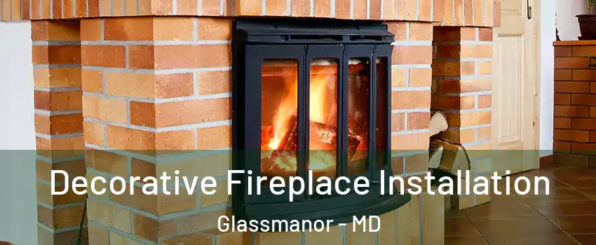  Decorative Fireplace Installation Glassmanor - MD