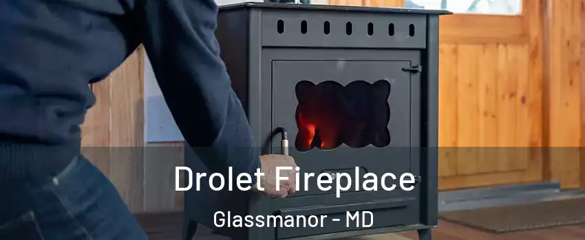  Drolet Fireplace Glassmanor - MD