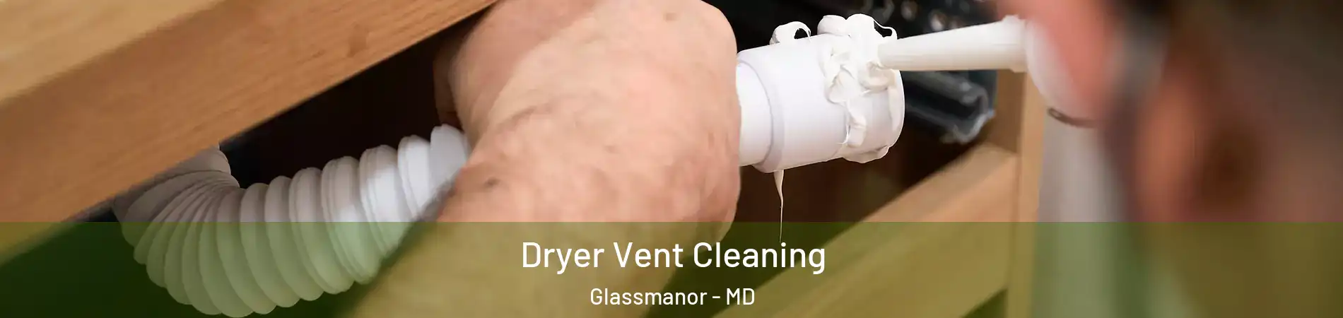  Dryer Vent Cleaning Glassmanor - MD