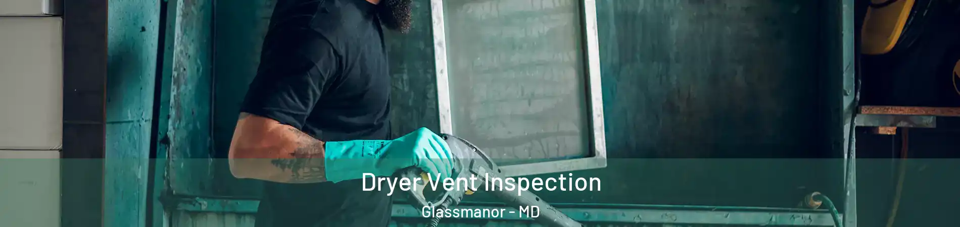  Dryer Vent Inspection Glassmanor - MD