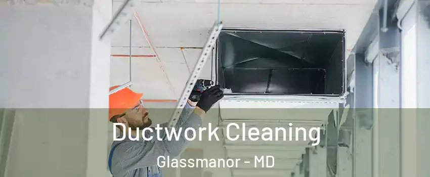  Ductwork Cleaning Glassmanor - MD