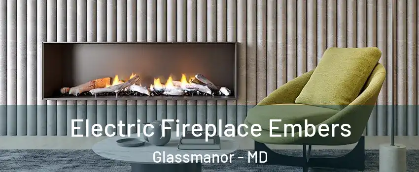  Electric Fireplace Embers Glassmanor - MD
