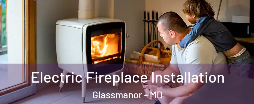  Electric Fireplace Installation Glassmanor - MD