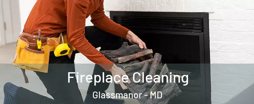  Fireplace Cleaning Glassmanor - MD