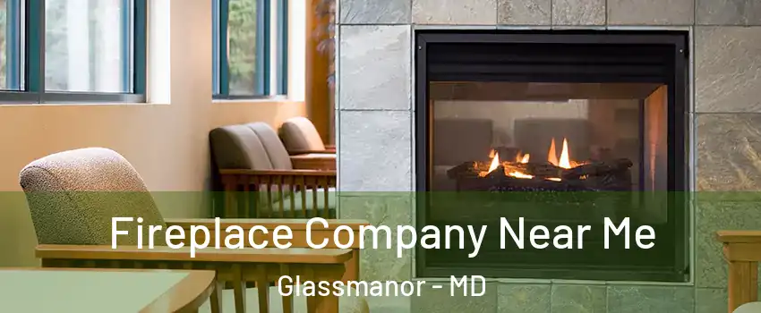  Fireplace Company Near Me Glassmanor - MD