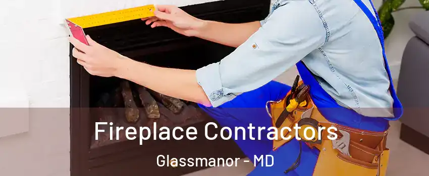  Fireplace Contractors Glassmanor - MD