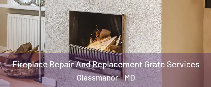  Fireplace Repair And Replacement Grate Services Glassmanor - MD