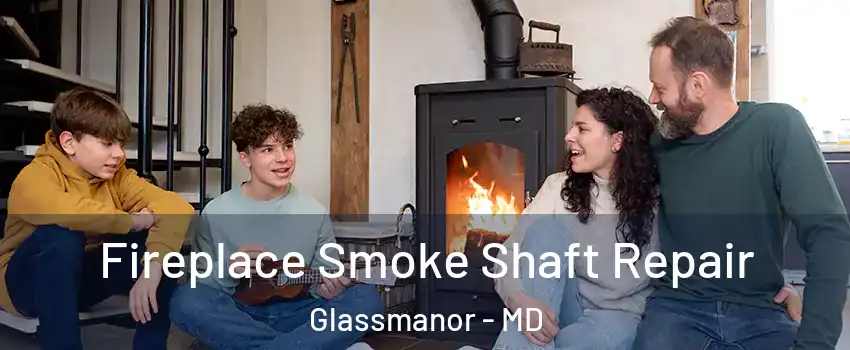  Fireplace Smoke Shaft Repair Glassmanor - MD