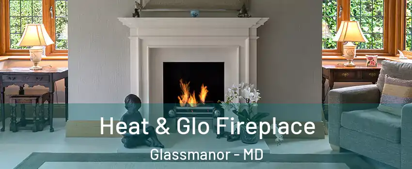  Heat & Glo Fireplace Glassmanor - MD