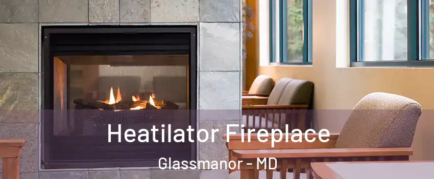  Heatilator Fireplace Glassmanor - MD