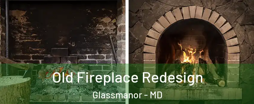  Old Fireplace Redesign Glassmanor - MD