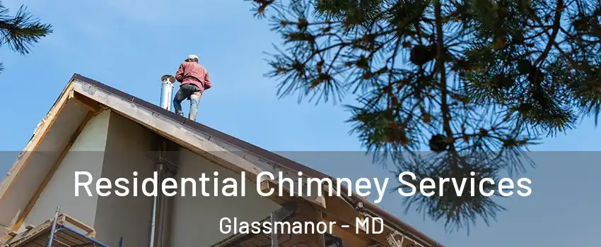  Residential Chimney Services Glassmanor - MD