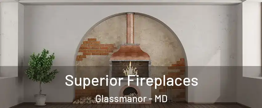  Superior Fireplaces Glassmanor - MD