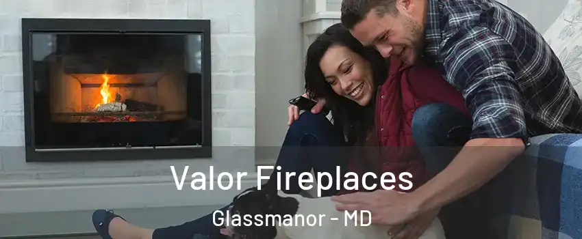  Valor Fireplaces Glassmanor - MD
