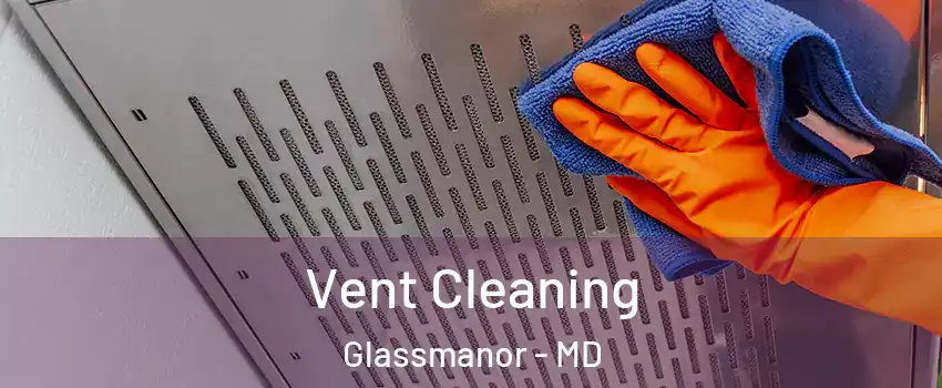  Vent Cleaning Glassmanor - MD
