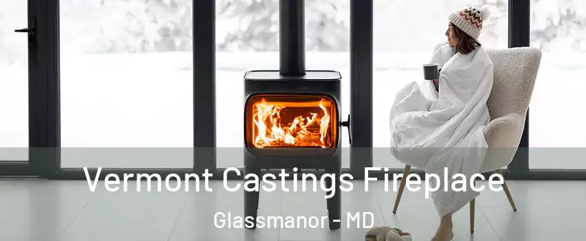  Vermont Castings Fireplace Glassmanor - MD